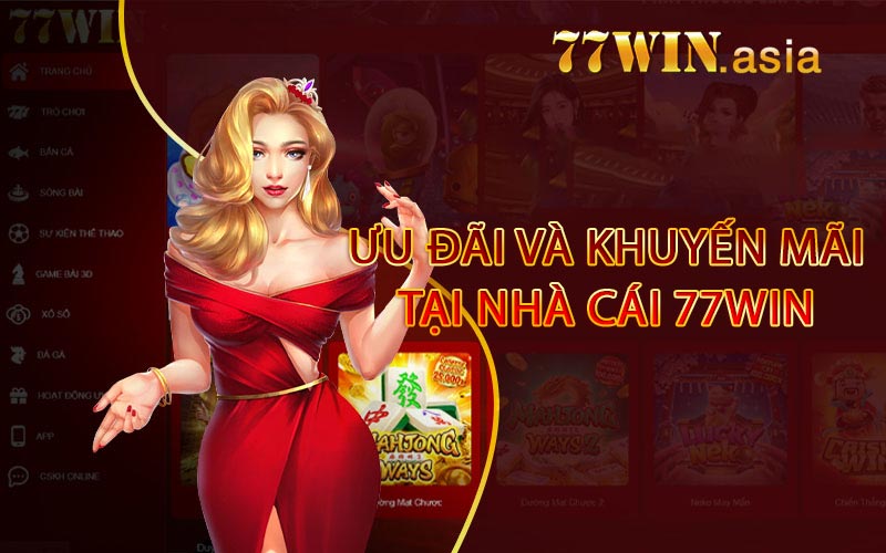 Ưu đãi và khuyến mãi tại nhà cái 77win