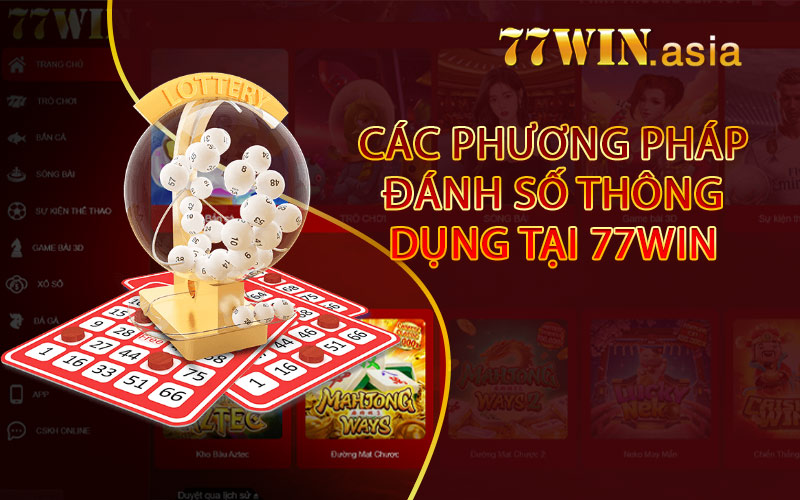 Các Phương Pháp Đánh Số Thông Dụng Tại 77win