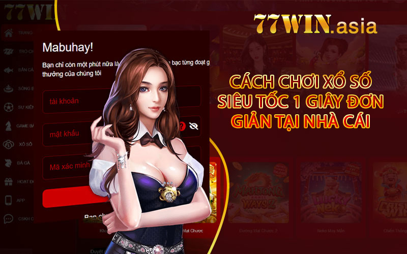 Cách chơi xổ số siêu tốc 1 giây đơn giản tại nhà cái 77win