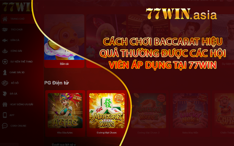 Cách Chơi Baccarat Hiệu Quả Thường Được Các Hội Viên Áp Dụng Tại 77win
