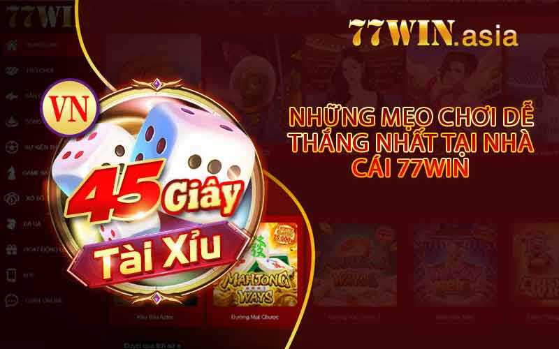 Những Mẹo Chơi Dễ Thắng Nhất Tại Nhà Cái 77win